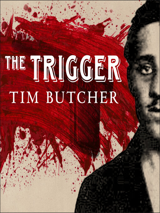 Title details for The Trigger by Tim Butcher - Available